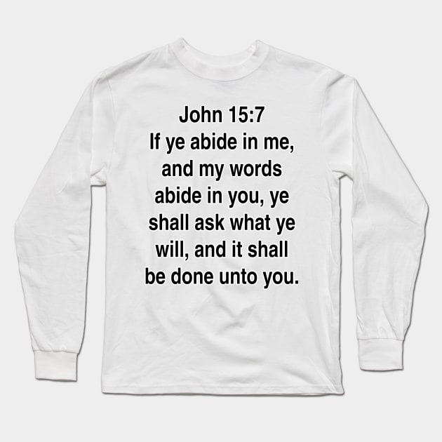 John 15:7 King James Version (KJV) Bible Verse Typography Long Sleeve T-Shirt by Holy Bible Verses